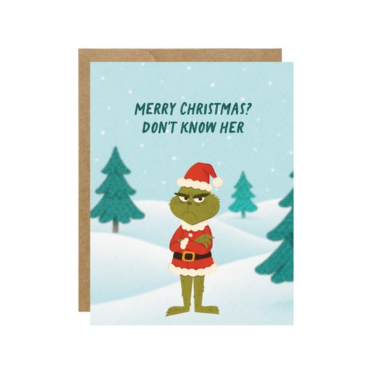 Merry Christmas? Don't Know Her - Grinchy - Pop Culture Christmas Card-Kind Reason Co.