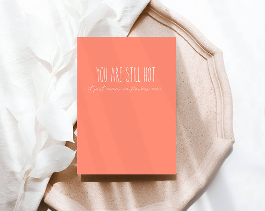 'You are still hot, it just comes in flashes now' Card-Kind Reason Co.