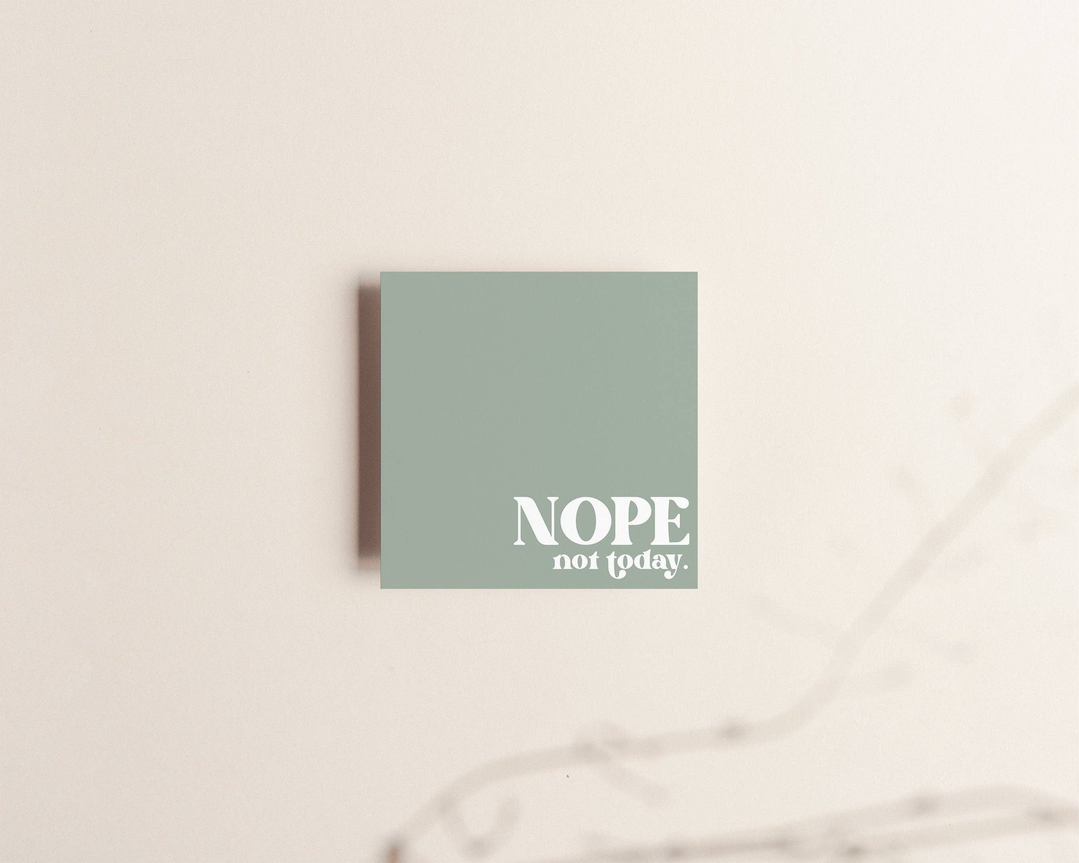 Nope, Not today Sticky Notes-Kind Reason Co.